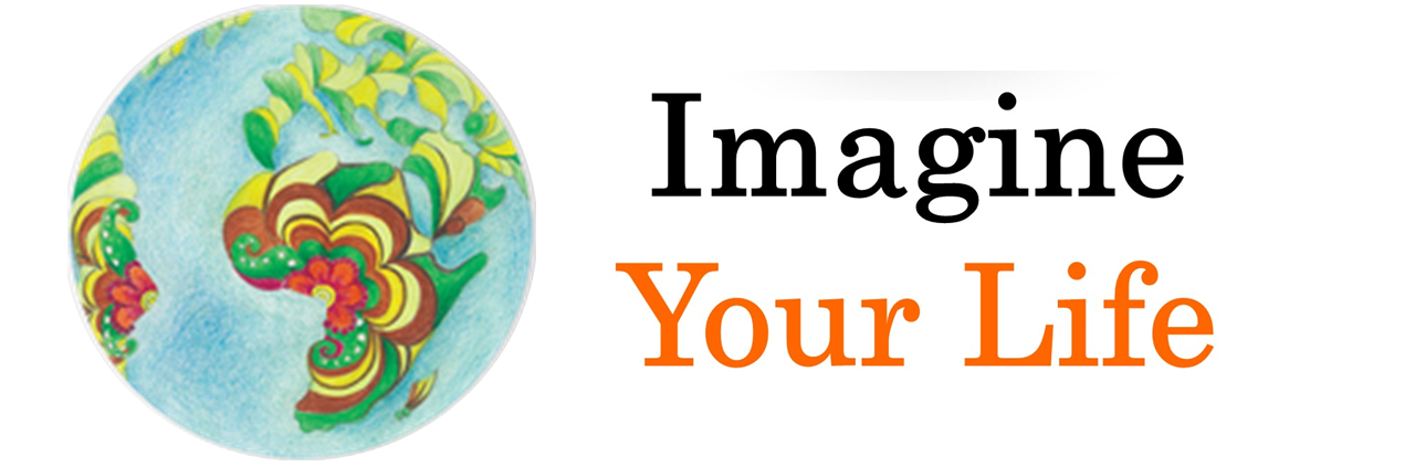 Imagine your life